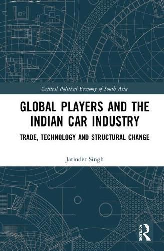 Cover image for Global Players and the Indian Car Industry: Trade, Technology and Structural Change