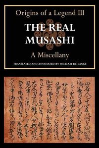 Cover image for The Real Musashi: A Miscellany (Origins of a Legend III)