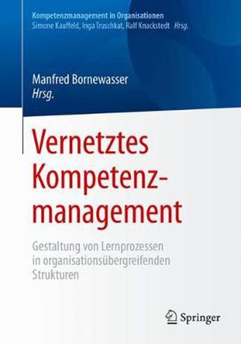 Cover image for Vernetztes Kompetenzmanagement: Gestaltung Von Lernprozessen in Organisationsubergreifenden Strukturen