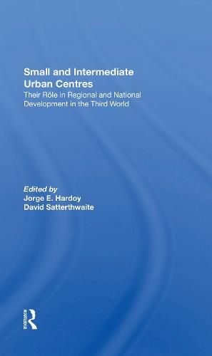 Cover image for Small and Intermediate Urban Centres: Their Role in Regional and National Development in the Third World