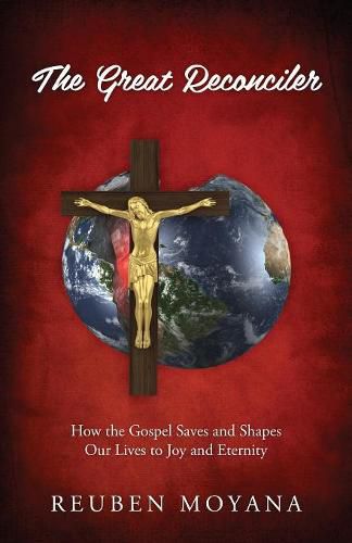 Cover image for The Great Reconciler: How the Gospel Saves and Shapes Our Lives to Joy and Eternity