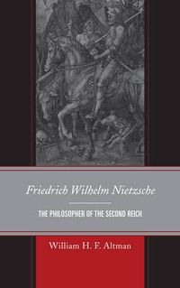 Cover image for Friedrich Wilhelm Nietzsche: The Philosopher of the Second Reich