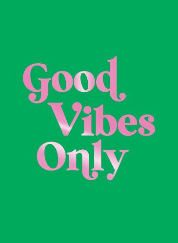 Cover image for Good Vibes Only