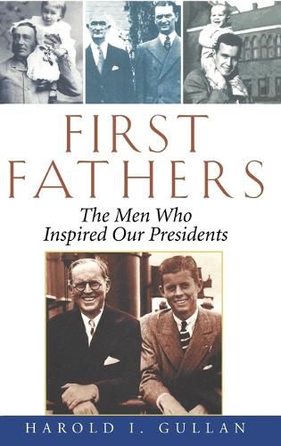 Cover image for First Fathers: The Men Who Inspired Our Presidents