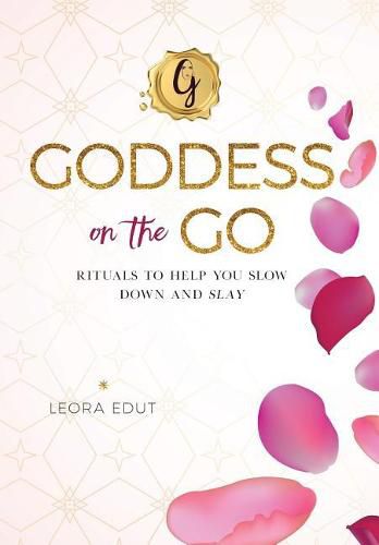 Cover image for Goddess On The Go: Rituals to Help You Slow Down and Slay