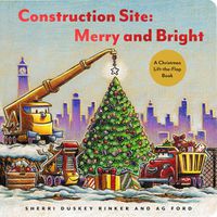 Cover image for Construction Site: Merry and Bright: A Christmas Lift-the-Flap Book