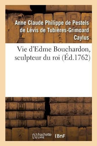 Cover image for Vie d'Edme Bouchardon, Sculpteur Du Roi