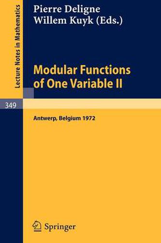 Cover image for Modular Functions of One Variable II: Proceedings International Summer School, University of Antwerp, RUCA, July 17 - August 3, 1972