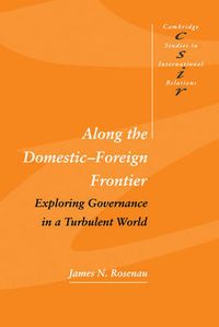 Cover image for Along the Domestic-Foreign Frontier: Exploring Governance in a Turbulent World