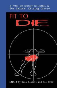 Cover image for Fit to Die: A Ladies Killing Circle Anthology