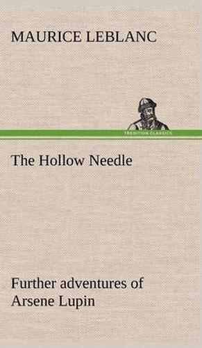 Cover image for The Hollow Needle; Further adventures of Arsene Lupin