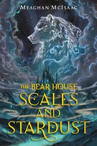 Cover image for The Bear House: Scales and Stardust