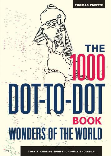 The 1000 Dot-to-Dot Book: Wonders of the World: Twenty amazing sights to complete yourself