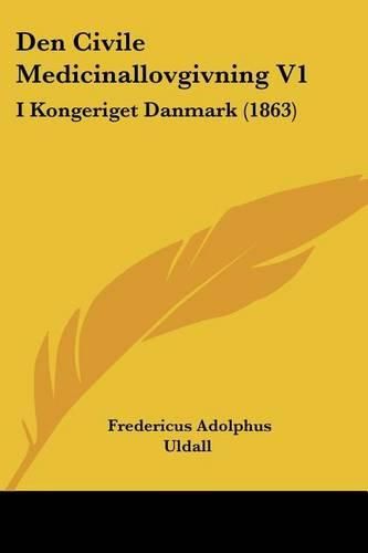 Cover image for Den Civile Medicinallovgivning V1: I Kongeriget Danmark (1863)