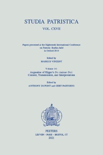 Cover image for Studia Patristica. Vol. CXVII - Papers presented at the Eighteenth International Conference on Patristic Studies held in Oxford 2019: Volume 14: Augustine of Hippo's De ciuitate Dei: Content, Transmission, and Interpretations