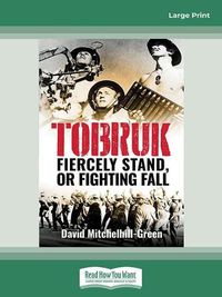 Cover image for Tobruk: Firecely Stand or Fighting Fall