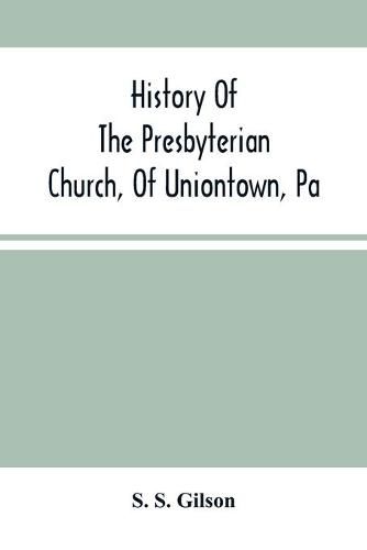 Cover image for History Of The Presbyterian Church, Of Uniontown, Pa