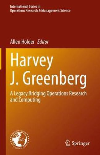 Cover image for Harvey J. Greenberg: A Legacy Bridging Operations Research and Computing