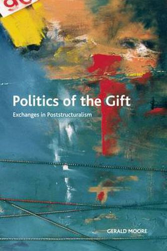 Cover image for Politics of the Gift: Exchanges in Poststructuralism