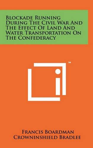 Cover image for Blockade Running During the Civil War and the Effect of Land and Water Transportation on the Confederacy