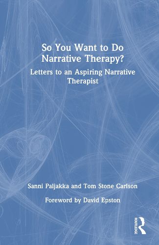 So You Want to Do Narrative Therapy?