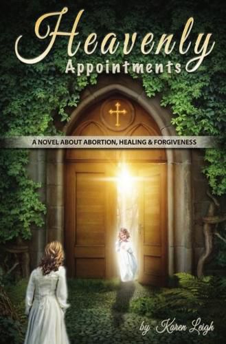 Cover image for Heavenly Appointments: A Novel about Abortion, Healing, and Forgiveness