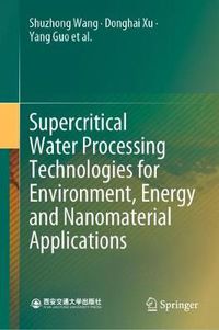 Cover image for Supercritical Water Processing Technologies for Environment, Energy and Nanomaterial Applications