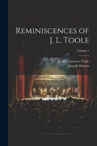 Cover image for Reminiscences of J. L. Toole; Volume 1