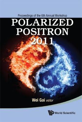 Cover image for Polarized Positron 2011 - Proceedings Of The 6th Annual Workshop