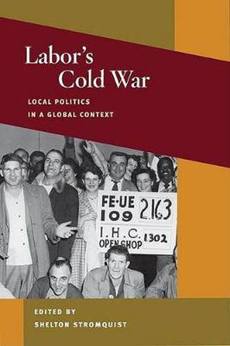 Cover image for Labor's Cold War: Local Politics in a Global Context