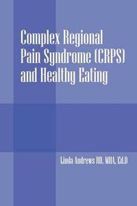 Cover image for Complex Regional Pain Syndrome (Crps) and Healthy Eating