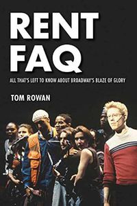 Cover image for Rent FAQ: All That's Left to Know About Broadway's Blaze of Glory