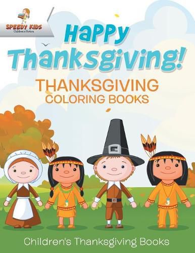 Cover image for Happy Thanksgiving! Thanksgiving Coloring Books Children's Thanksgiving Books