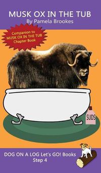Cover image for Musk Ox In The Tub: Sound-Out Phonics Books Help Developing Readers, including Students with Dyslexia, Learn to Read (Step 4 in a Systematic Series of Decodable Books)