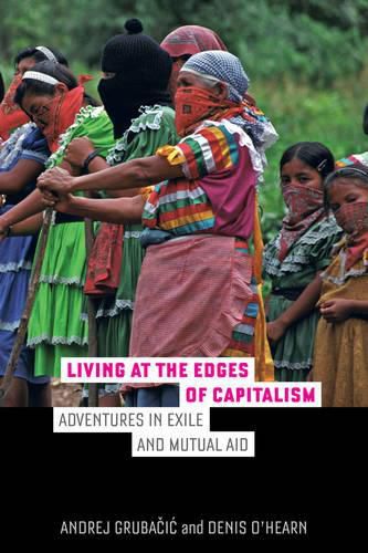 Cover image for Living at the Edges of Capitalism: Adventures in Exile and Mutual Aid