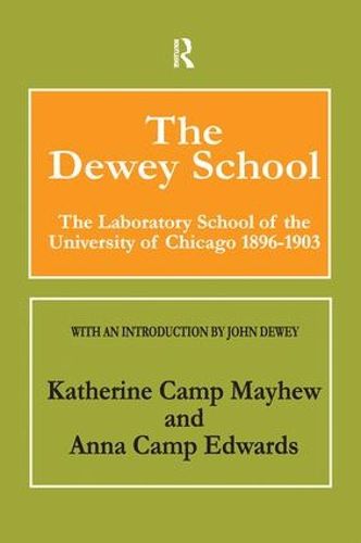 Cover image for The Dewey School: The Laboratory School of the University of Chicago 1896-1903