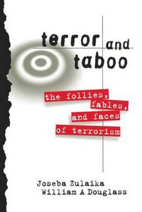 Cover image for Terror and Taboo: The Follies, Fables, and Faces of Terrorism