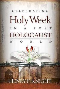 Cover image for Celebrating Holy Week in a Post-Holocaust World