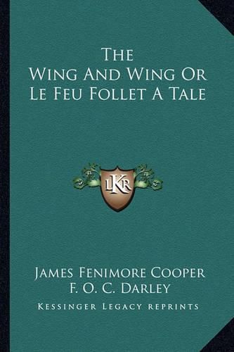 Cover image for The Wing and Wing or Le Feu Follet a Tale