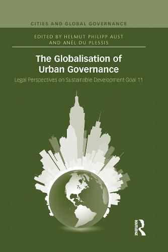 Cover image for The Globalisation of Urban Governance: Legal Perspectives on Sustainable Development Goal 11