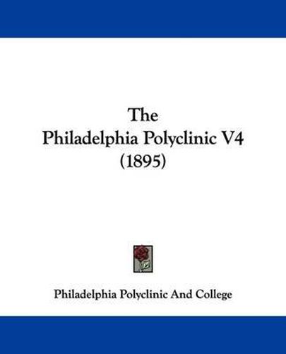 Cover image for The Philadelphia Polyclinic V4 (1895)