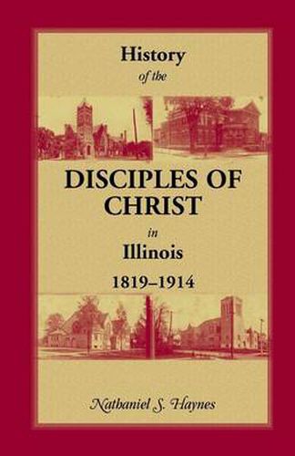 Cover image for History of the Disciples of Christ in Illinois, 1819-1914