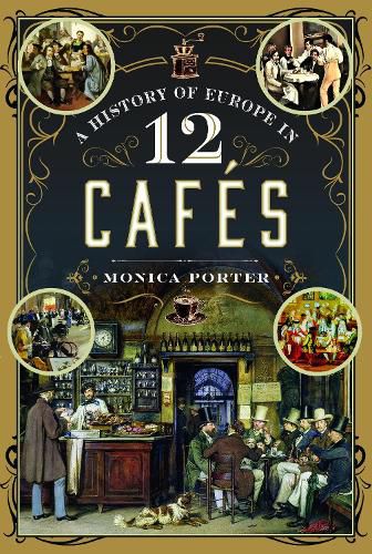 Cover image for A History of Europe in 12 Cafes