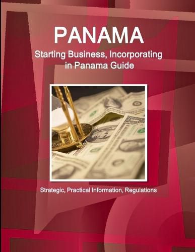 Cover image for Panama: Starting Business, Incorporating in Panama Guide - Strategic, Practical Information, Regulations