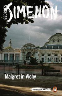 Cover image for Maigret in Vichy: Inspector Maigret #68