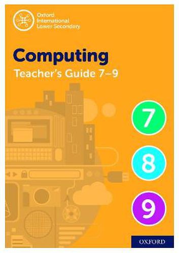 Cover image for Oxford International Lower Secondary Computing Teacher Guide (levels 7-9)