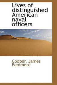 Cover image for Lives of Distinguished American Naval Officers