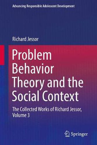 Cover image for Problem Behavior Theory and the Social Context: The Collected Works of Richard Jessor, Volume 3