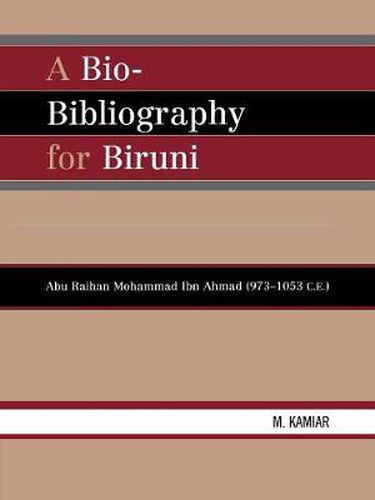 Cover image for A Bio-Bibliography For Biruni: Abu Raihan Mohammad Ibn Ahmad (973-1053 C.E.)