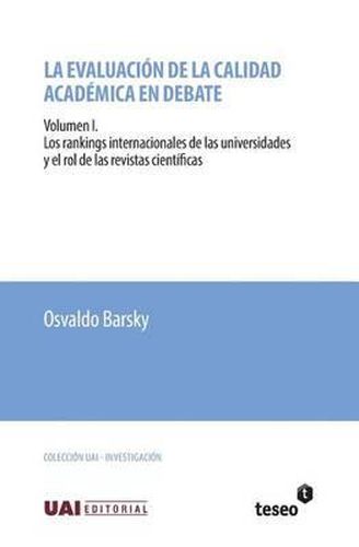 Cover image for La evaluacion de la calidad academica en debate: Volumen I. Los rankings internacionales de las universidades y el rol de las revistas cientificas